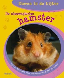 De nieuwsgierige hamster: Kijk- en leerboek voor nieuwsgierige kinderen (Dieren in de kijker)