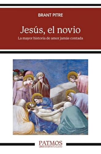 Jesús, el novio: La mayor historia de amor jamás contada (Patmos)