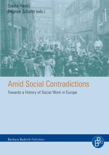 Amid Social Contradictions. Towards a history of Social Work in Europe