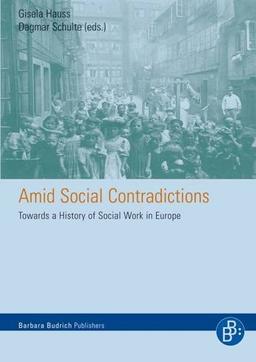 Amid Social Contradictions. Towards a history of Social Work in Europe