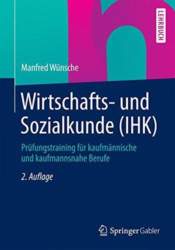 Wirtschafts- und Sozialkunde (IHK): Prüfungstraining für kaufmännische und kaufmannsnahe Berufe