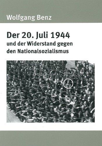 Der 20. Juli 1944 und der Widerstand gegen den Nationalsozialismus