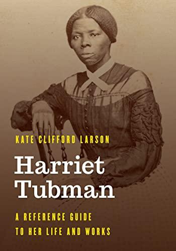 Harriet Tubman: A Reference Guide to Her Life and Works (Significant Figures in World History)