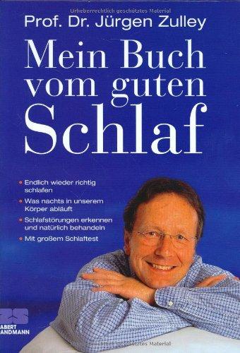 Mein Buch vom guten Schlaf: Endlich wieder richtig schlafen. Was nachts in unserem Körper abläuft. Schlafstörungen erkennen und natürlich behandeln. Mit großem Schlaftest