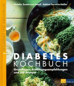 Diabetes-Kochbuch: Grundlagen, Ernährungsempfehlungen und 100 Rezepte