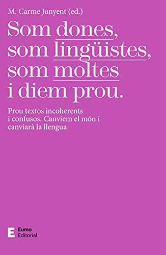 Som dones, som lingüistes, som moltes i diem prou: Prou textos incoherents i confusos. Canviem el món i canviarà la llengua (Llengua i comunicació)