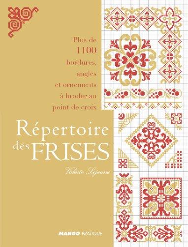 Répertoire des frises : plus de 1.100 bordures, angles et ornements à broder au point de croix