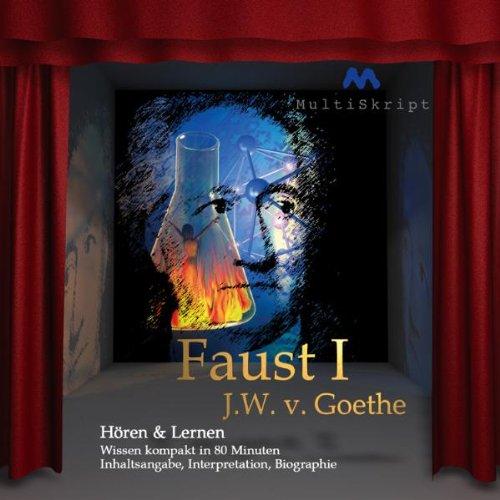 Faust 1 - Hören & Lernen: Wissen kompakt in 80 Minuten - Inhaltsangabe, Interpretation, Biographie