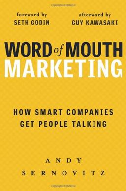 Word of Mouth Marketing: How Smart Companies Get People Talking