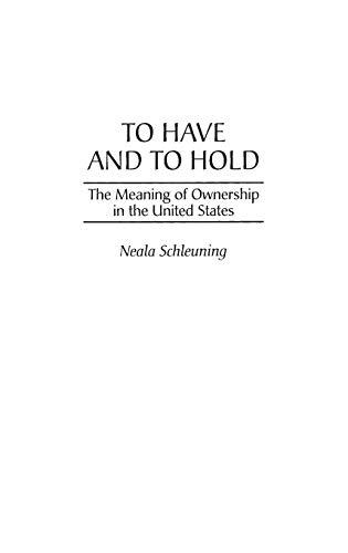 To Have and To Hold: The Meaning of Ownership in the United States