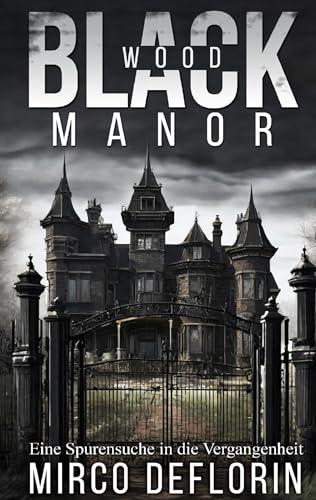 Blackwood Manor: Eine Spurensuche in die Vergangenheit