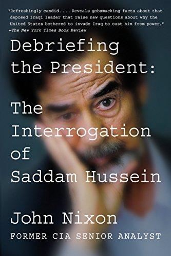 Debriefing the President: The Interrogation of Saddam Hussein