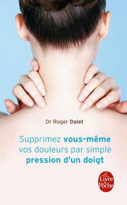 Supprimez vous-même vos douleurs par simple pression d'un doigt