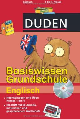 Duden - Basiswissen Grundschule Englisch (mit CD-ROM): Nachschlagen und üben. Klasse 1 bis 4. Mit 50 Arbeitsmaterialien und gesprochenem Wortschatz auf CD-ROM!