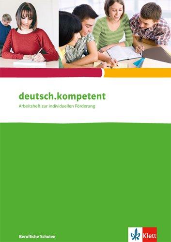 deutsch.kompetent: Arbeitsheft zur individuellen Förderung. Berufliche Schulen