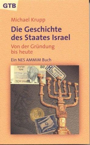 Die Geschichte des Staates Israel. Von der Gründung bis heute. Ein Nes Ammim Buch