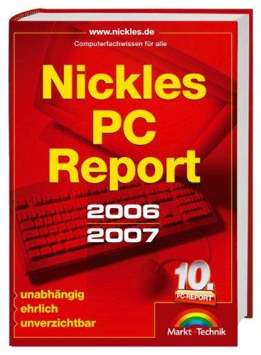 Nickles PC Report  2006/2007: Computerfachwissen für alle (Sonstige Bücher M+T)