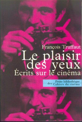 Le plaisir des yeux : écrits sur le cinéma