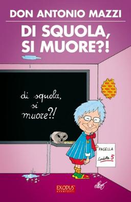 Di squola, si muore?!