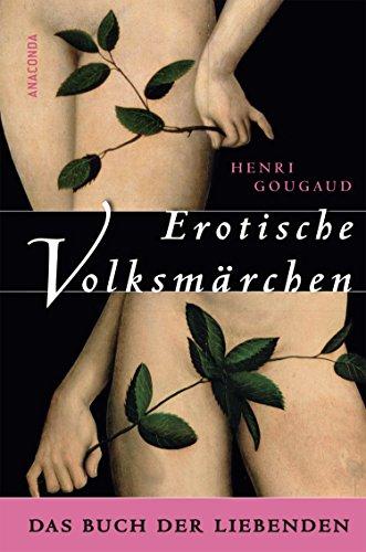 Erotische Volksmärchen. Das Buch der Liebenden