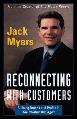 Reconnecting With Customers: Building Brands and Profits in the Relationship Age