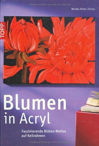 Blumen in Acryl: Faszinierende Blüten - Motive auf Keilrahmen