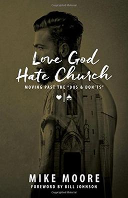 Love God Hate Church: Moving Past the Do's and Don'ts