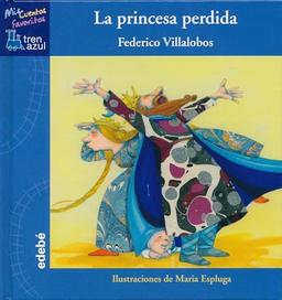 La princesa perdida (Mis cuentos favoritos Tren Azul)