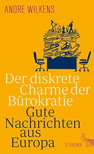 Der diskrete Charme der Bürokratie: Gute Nachrichten aus Europa