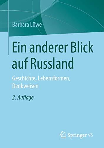 Ein anderer Blick auf Russland: Geschichte, Lebensformen, Denkweisen