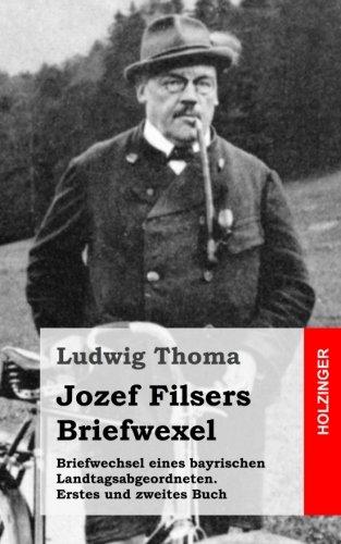 Briefwechsel eines bayrischen Landtagsabgeordneten / Jozef Filsers Briefwexel. Zweites Buch