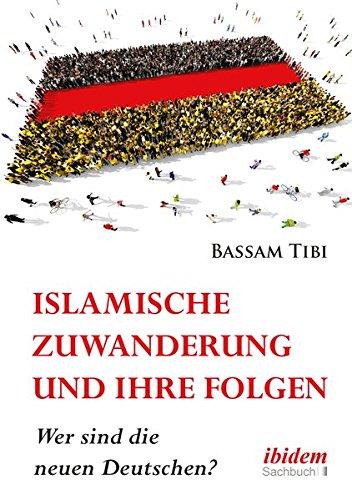 Islamische Zuwanderung und ihre Folgen: Wer sind die neuen Deutschen?