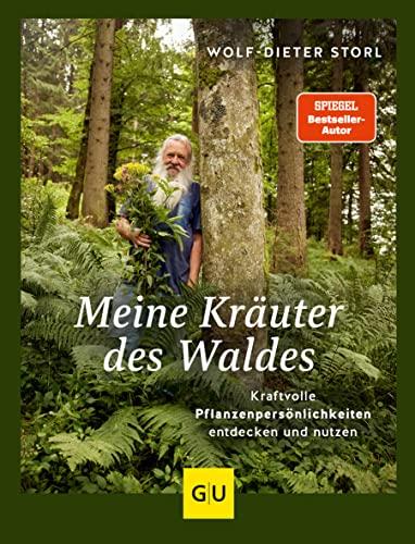 Meine Kräuter des Waldes: Kraftvolle Pflanzenpersönlichkeiten entdecken und nutzen (GU Garten Extra)