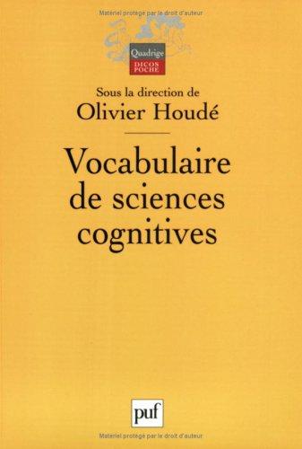 Vocabulaire de sciences cognitives : neuroscience, psychologie, intelligence artificielle, linguistique et philosophie