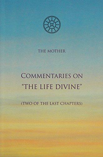 Commentaries on 'The Life Divine': Two of the Last Chapters