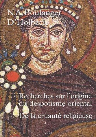 Recherches sur l'origine du despotisme oriental. De la cruauté religieuse