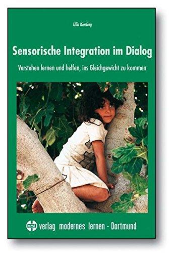 Sensorische Integration im Dialog: Verstehen lernen und helfen, ins Gleichgewicht zu kommen