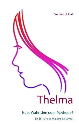 Thelma: Ist es Wahnsinn oder Methode?