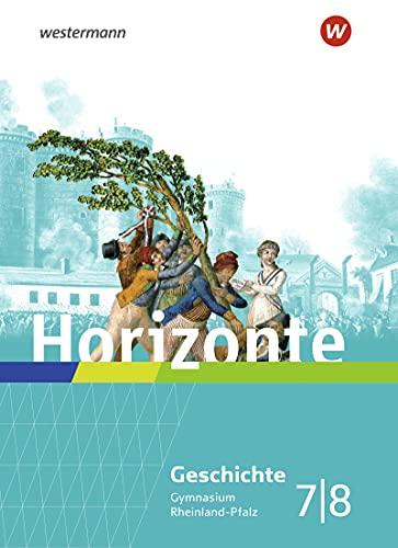 Horizonte / Horizonte - Geschichte für Gymnasien in Rheinland-Pfalz - Ausgabe 2022: Geschichte für Gymnasien in Rheinland-Pfalz - Ausgabe 2022 / Schülerband 7 / 8