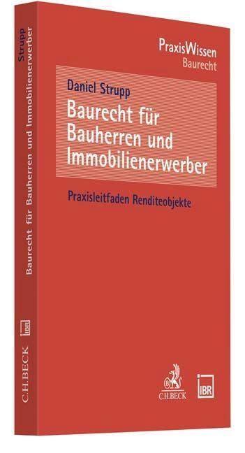 Baurecht für Bauherren und Immobilienerwerber: Praxisleitfaden Renditeobjekte (PraxisWissen)