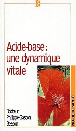 Acide-base : une dynamique vitale