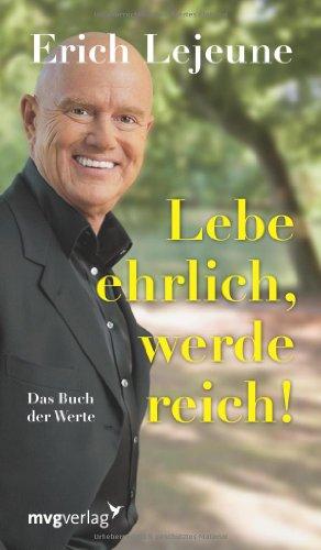 Lebe ehrlich, werde reich: Das Buch Der Werte