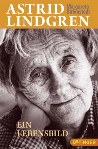 Astrid Lindgren - Ein Lebensbild