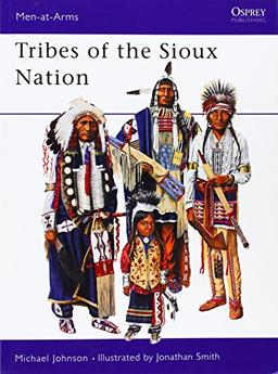 Tribes of the Sioux Nation (Men-at-Arms, Band 344)