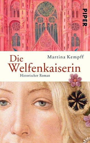 Die Welfenkaiserin: Historischer Roman