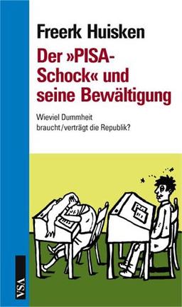 Der "Pisa-Schock" und seine Bewältigung: Wieviel Dummheit braucht /verträgt die Republik?