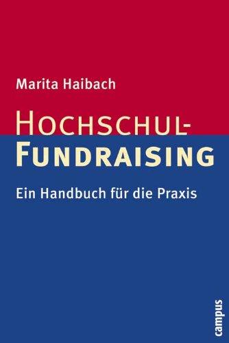 Hochschul-Fundraising: Ein Handbuch für die Praxis