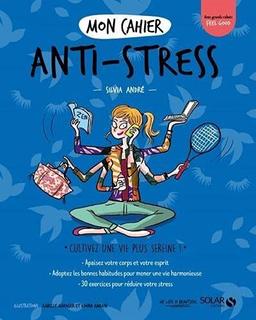 Mon cahier anti-stress : cultivez une vie plus sereine !