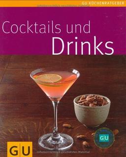 Cocktails und  Drinks (GU Küchenratgeber Relaunch 2006)