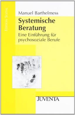 Systemische Beratung: Eine Einführung für psychosoziale Berufe (Edition Sozial)